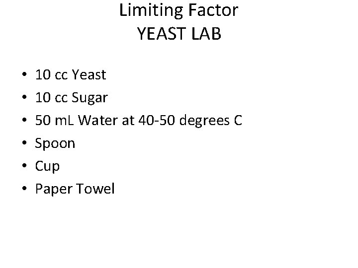 Limiting Factor YEAST LAB • • • 10 cc Yeast 10 cc Sugar 50