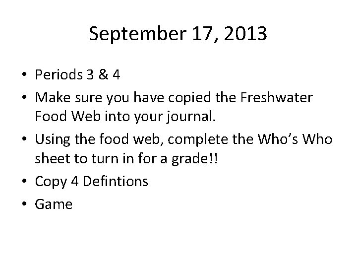September 17, 2013 • Periods 3 & 4 • Make sure you have copied