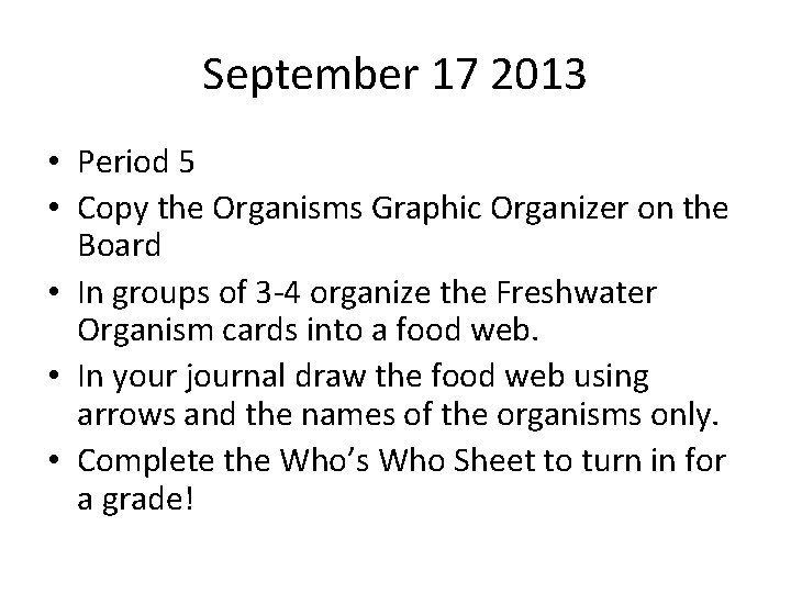September 17 2013 • Period 5 • Copy the Organisms Graphic Organizer on the