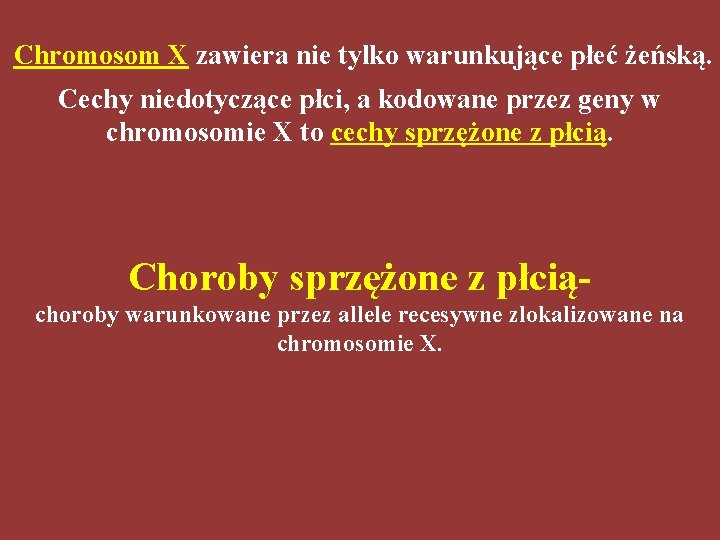 Chromosom X zawiera nie tylko warunkujące płeć żeńską. Cechy niedotyczące płci, a kodowane przez