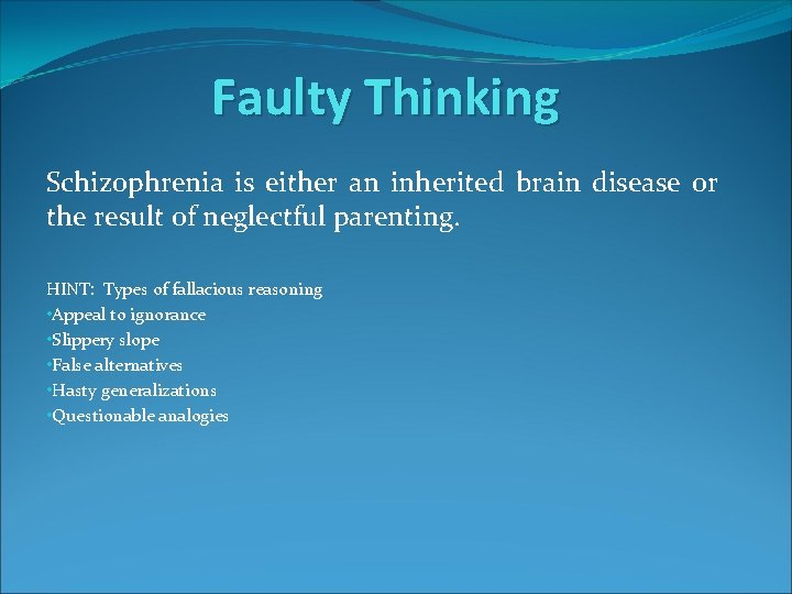 Faulty Thinking Schizophrenia is either an inherited brain disease or the result of neglectful