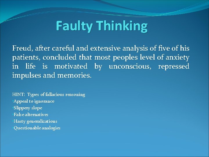 Faulty Thinking Freud, after careful and extensive analysis of five of his patients, concluded