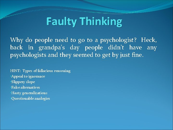 Faulty Thinking Why do people need to go to a psychologist? Heck, back in