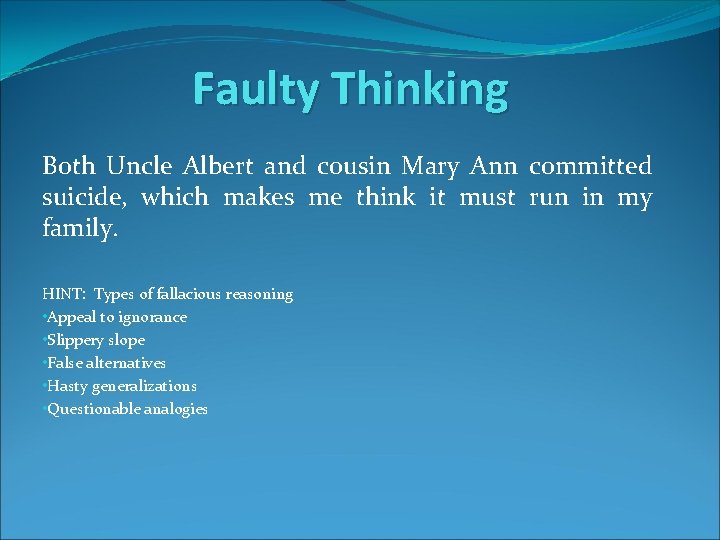 Faulty Thinking Both Uncle Albert and cousin Mary Ann committed suicide, which makes me