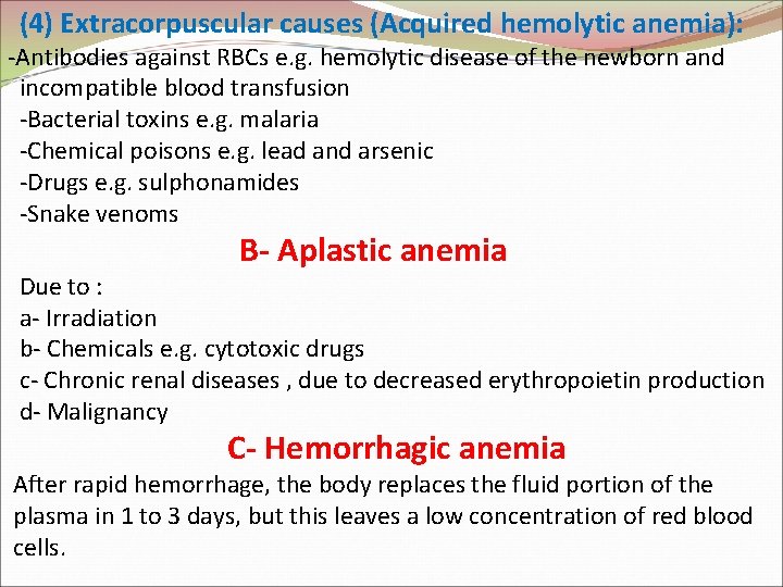 (4) Extracorpuscular causes (Acquired hemolytic anemia): -Antibodies against RBCs e. g. hemolytic disease of