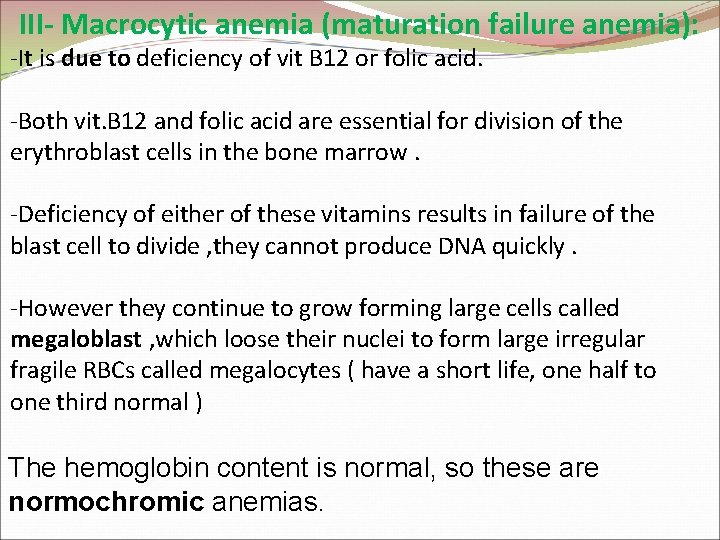 III- Macrocytic anemia (maturation failure anemia): -It is due to deficiency of vit B