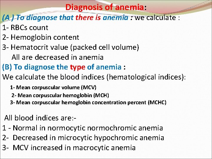 Diagnosis of anemia: (A ) To diagnose that there is anemia : we calculate