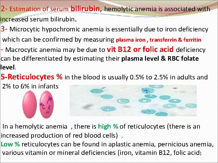 2 - Estimation of serum bilirubin, hemolytic anemia is associated with increased serum bilirubin.
