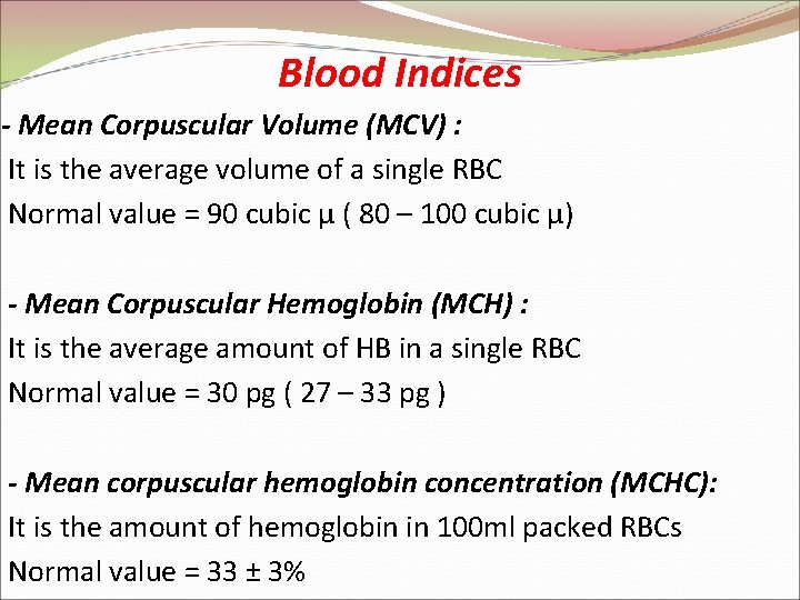 Blood Indices - Mean Corpuscular Volume (MCV) : It is the average volume of