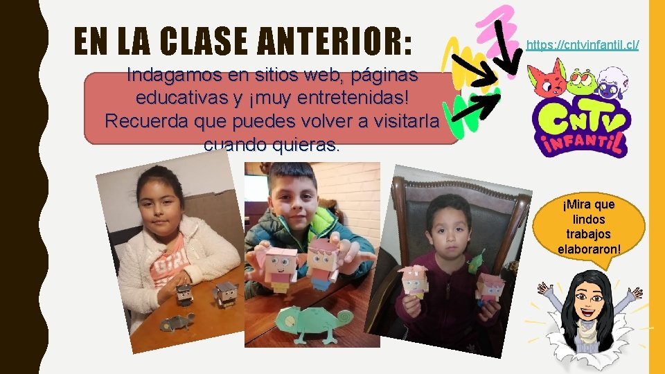 EN LA CLASE ANTERIOR: https: //cntvinfantil. cl/ Indagamos en sitios web, páginas educativas y