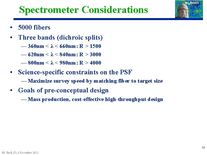 Spectrometer Considerations • 5000 fibers • Three bands (dichroic splits) — 360 nm <