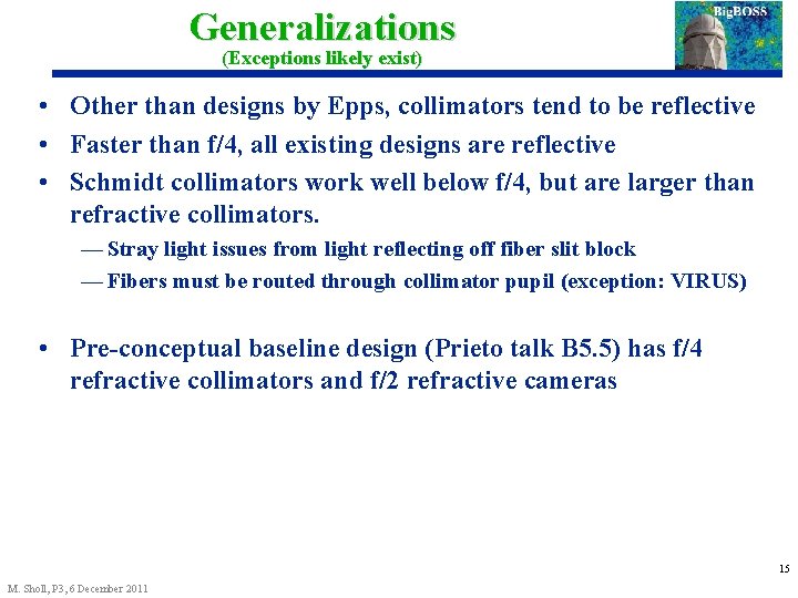 Generalizations (Exceptions likely exist) • Other than designs by Epps, collimators tend to be