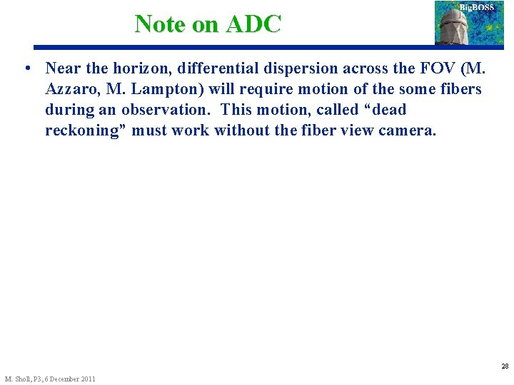 Note on ADC • Near the horizon, differential dispersion across the FOV (M. Azzaro,