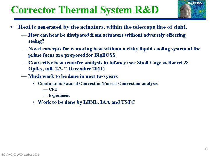 Corrector Thermal System R&D • Heat is generated by the actuators, within the telescope