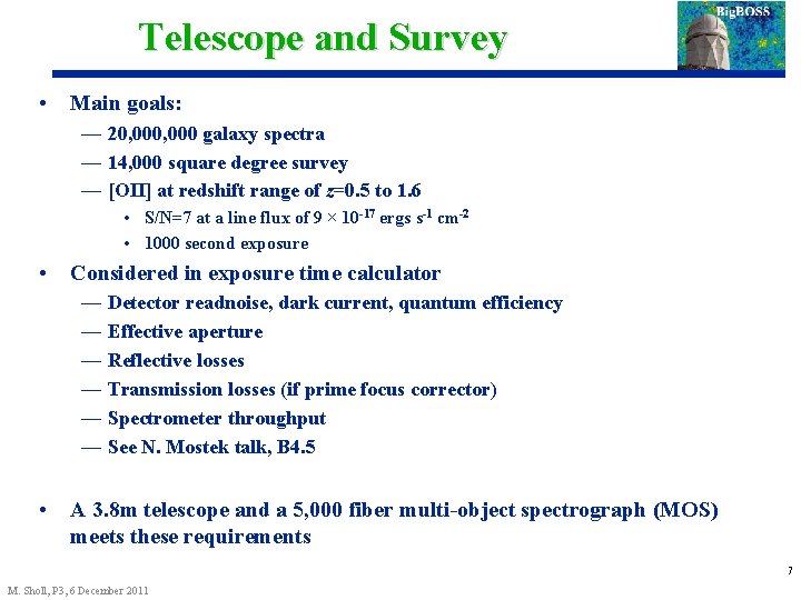 Telescope and Survey • Main goals: — 20, 000 galaxy spectra — 14, 000