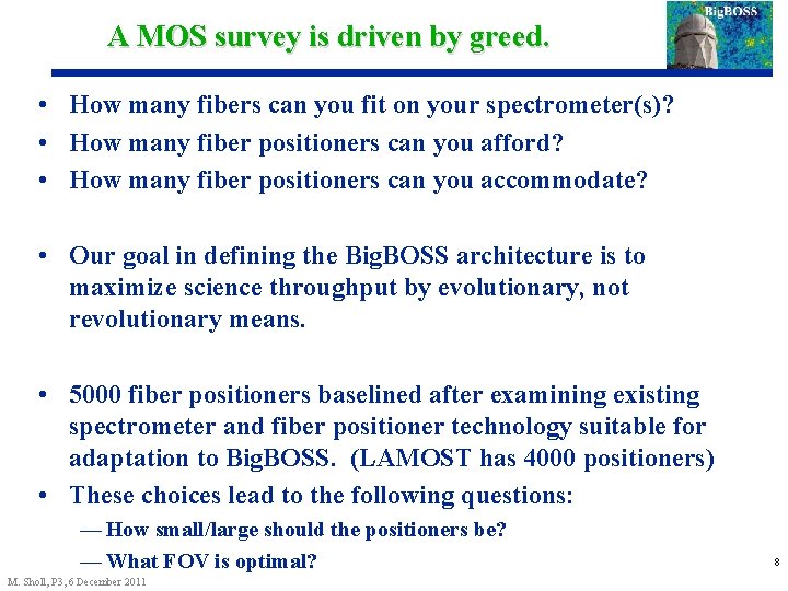 A MOS survey is driven by greed. • How many fibers can you fit