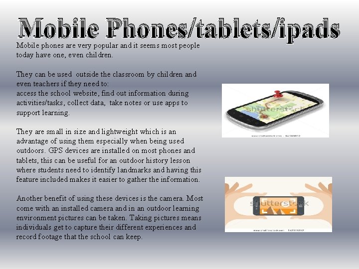 Mobile Phones/tablets/ipads Mobile phones are very popular and it seems most people today have