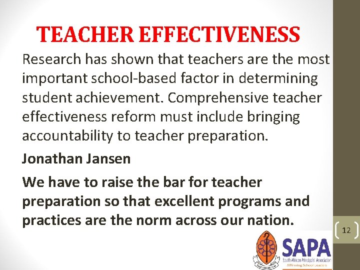 TEACHER EFFECTIVENESS Research has shown that teachers are the most important school-based factor in
