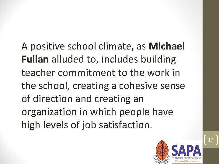 A positive school climate, as Michael Fullan alluded to, includes building teacher commitment to