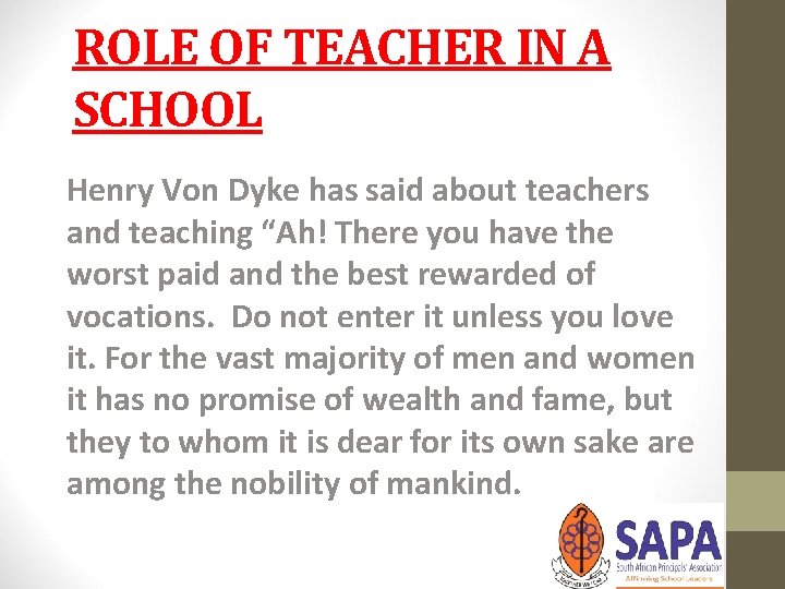 ROLE OF TEACHER IN A SCHOOL Henry Von Dyke has said about teachers and