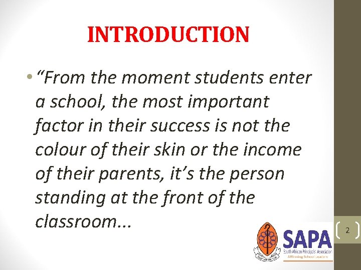 INTRODUCTION • “From the moment students enter a school, the most important factor in