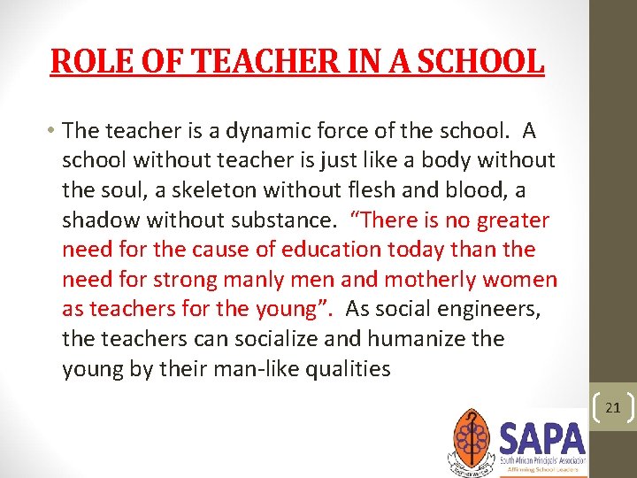 ROLE OF TEACHER IN A SCHOOL • The teacher is a dynamic force of