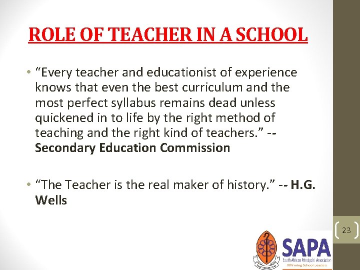 ROLE OF TEACHER IN A SCHOOL • “Every teacher and educationist of experience knows