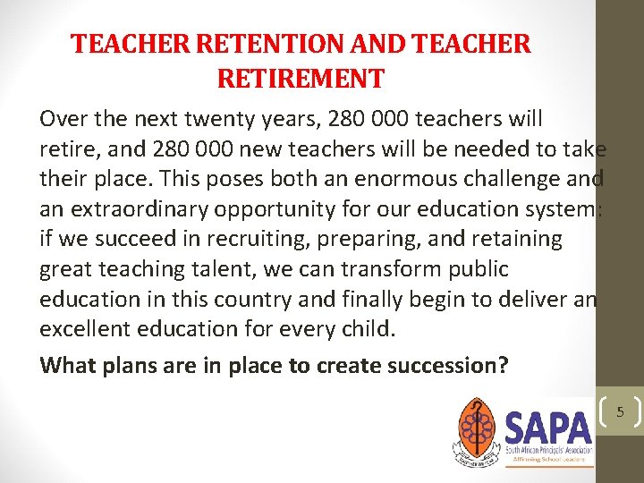 TEACHER RETENTION AND TEACHER RETIREMENT Over the next twenty years, 280 000 teachers will