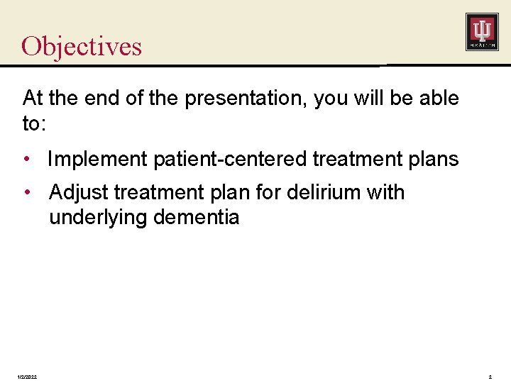 Objectives At the end of the presentation, you will be able to: • Implement