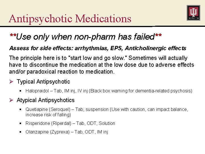 Antipsychotic Medications **Use only when non-pharm has failed** Assess for side effects: arrhythmias, EPS,