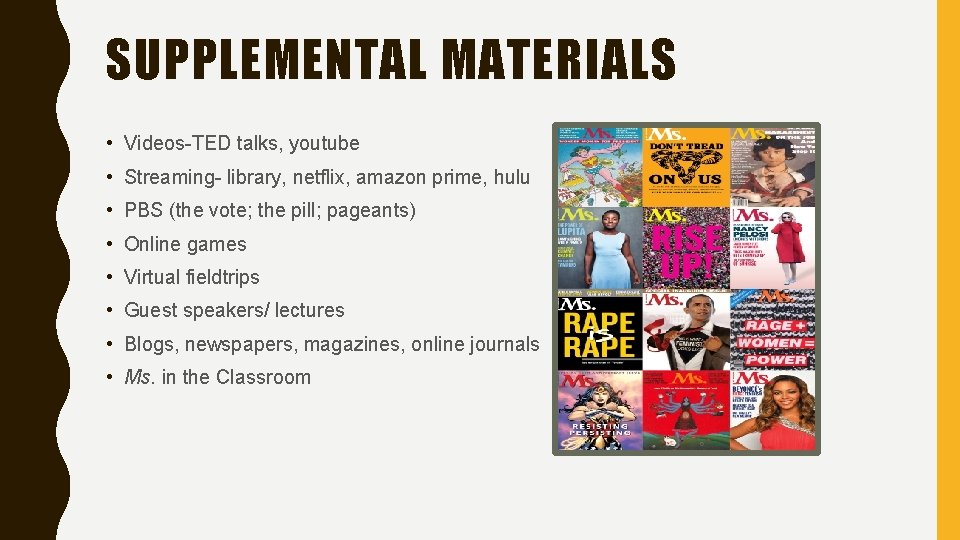 SUPPLEMENTAL MATERIALS • Videos-TED talks, youtube • Streaming- library, netflix, amazon prime, hulu •