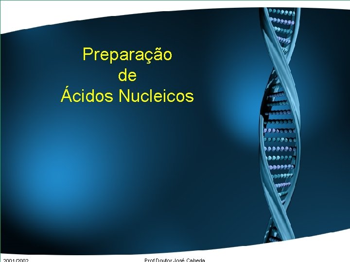 Preparação de Ácidos Nucleicos 