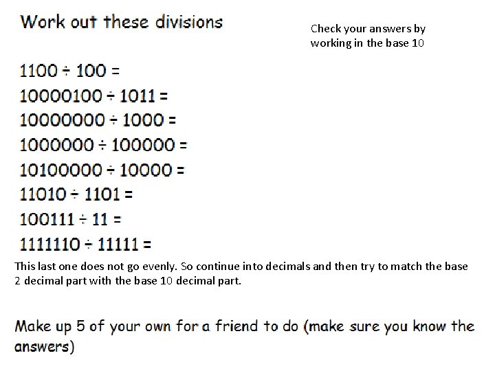 Check your answers by working in the base 10 This last one does not