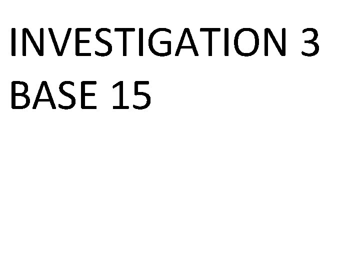 INVESTIGATION 3 BASE 15 