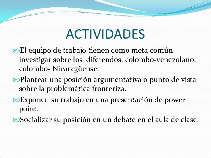 ACTIVIDADES El equipo de trabajo tienen como meta común investigar sobre los diferendos: colombo-venezolano, ACTIVIDADES El equipo de trabajo tienen como meta común investigar sobre los diferendos: colombo-venezolano,
