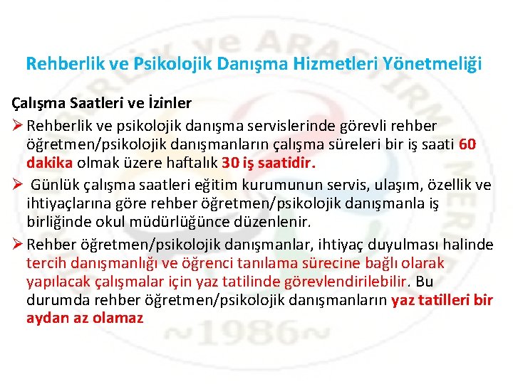 Rehberlik ve Psikolojik Danışma Hizmetleri Yönetmeliği Çalışma Saatleri ve İzinler Ø Rehberlik ve psikolojik