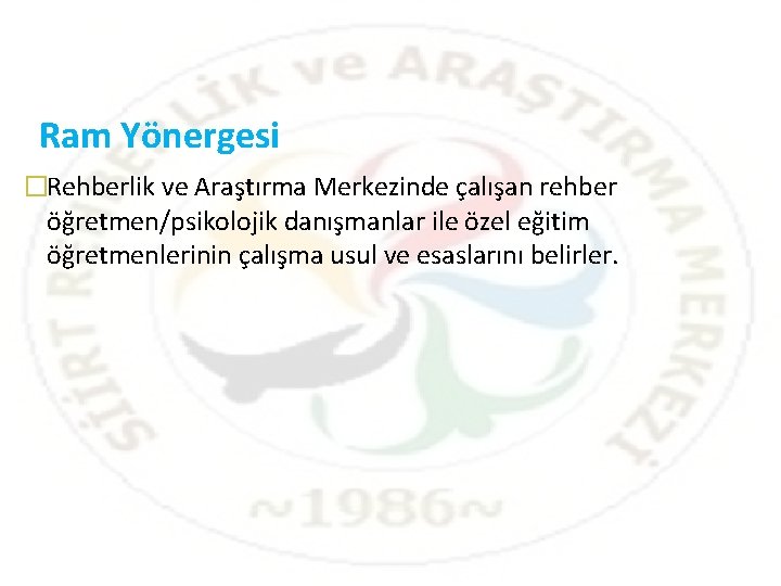 Ram Yönergesi �Rehberlik ve Araştırma Merkezinde çalışan rehber öğretmen/psikolojik danışmanlar ile özel eğitim öğretmenlerinin