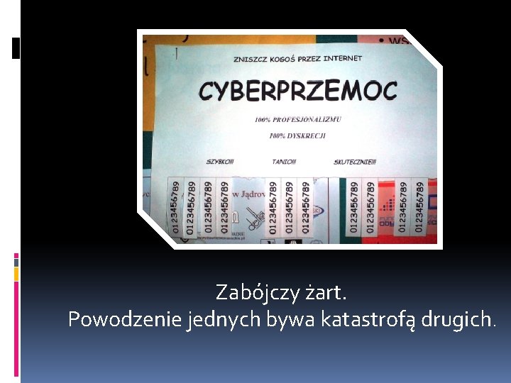 Zabójczy żart. Powodzenie jednych bywa katastrofą drugich. Zabójczy żart. Powodzenie jednych bywa katastrofą drugich.
