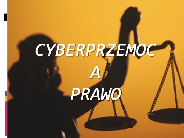 CYBERPRZEMOC A PRAWO CYBERPRZEMOC A PRAWO