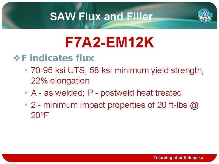 SAW Flux and Filler F 7 A 2 -EM 12 K v F indicates