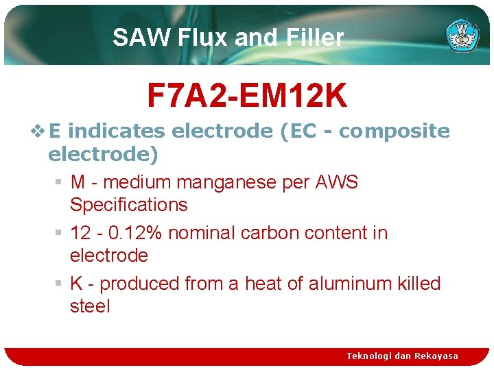 SAW Flux and Filler F 7 A 2 -EM 12 K v E indicates