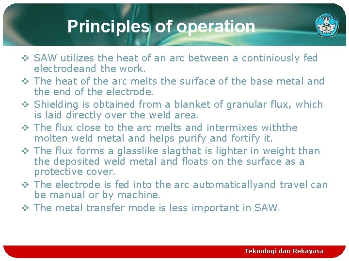 Principles of operation v SAW utilizes the heat of an arc between a continiously