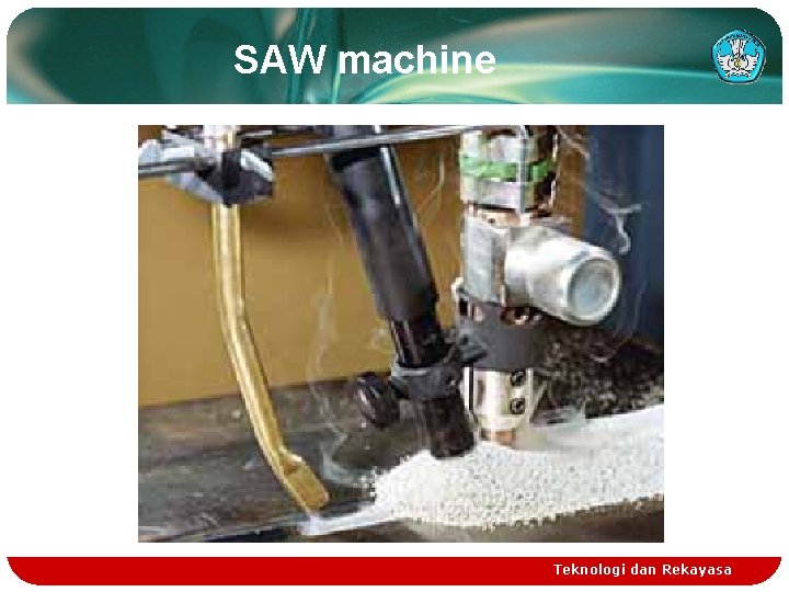 SAW machine Teknologi dan Rekayasa 