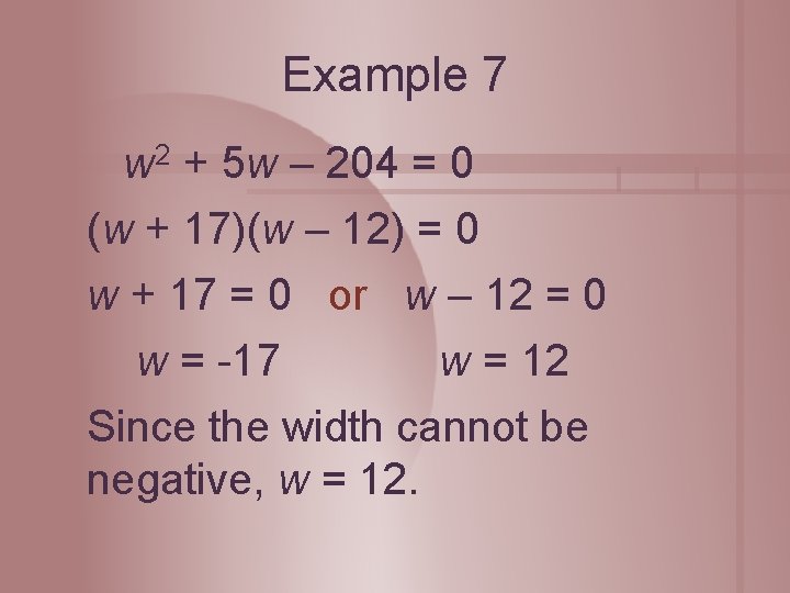 Example 7 w 2 + 5 w – 204 = 0 (w + 17)(w