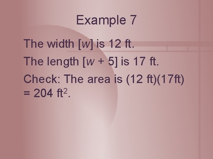 Example 7 The width [w] is 12 ft. The length [w + 5] is