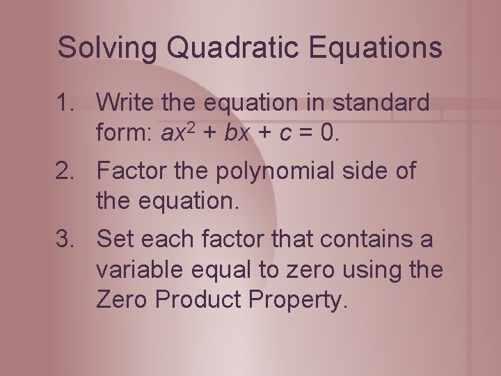 Solving Quadratic Equations 1. Write the equation in standard form: ax 2 + bx