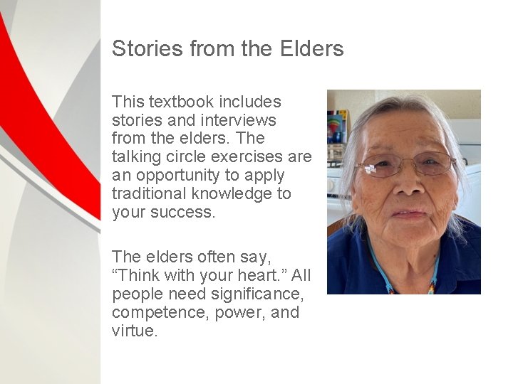 Stories from the Elders This textbook includes stories and interviews from the elders. The