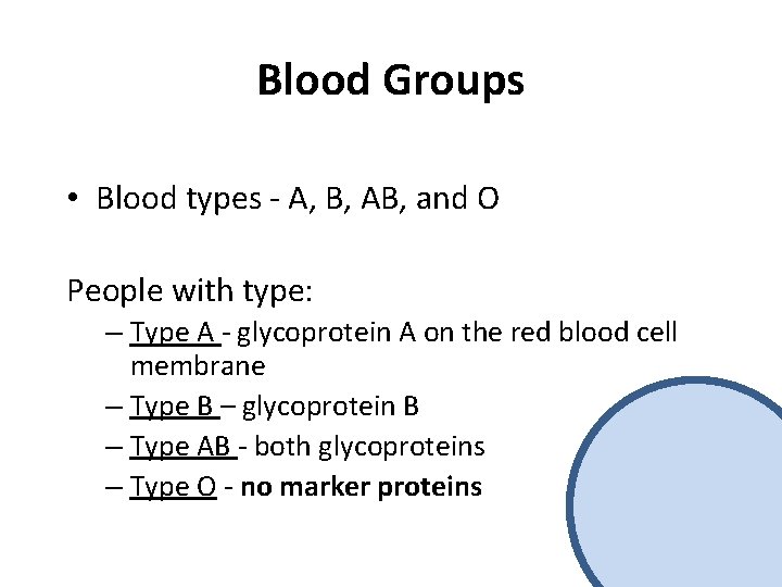 Blood Groups • Blood types - A, B, AB, and O People with type: