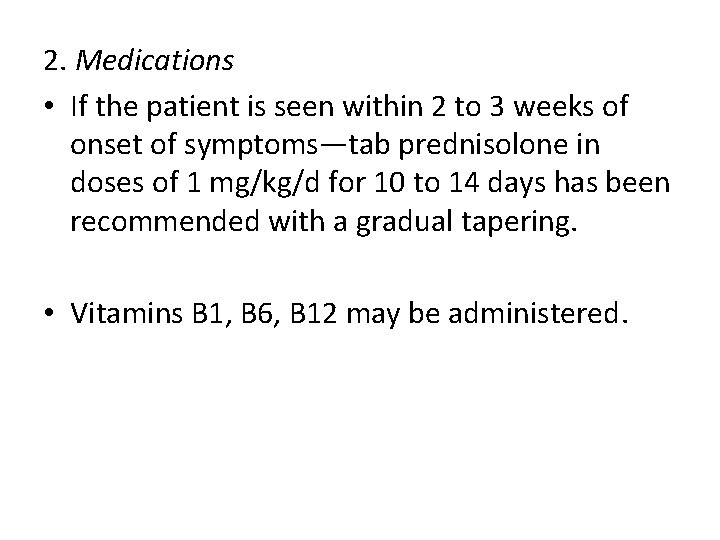 2. Medications • If the patient is seen within 2 to 3 weeks of