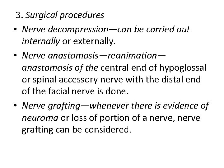 3. Surgical procedures • Nerve decompression—can be carried out internally or externally. • Nerve